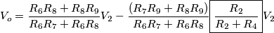 V_o = \frac{R_6R_8+R_8R_9}{R_6R_7 + R_6R_8}V_2 - \frac{(R_7R_9 + R_8R_9)}{R_6R_7 + R_6R_8}\boxed{\frac{R_2}{R_2+R_4}}V_2