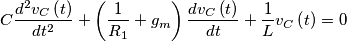 \[C\frac{{{d^2}{v_C}\left( t \right)}}{{d{t^2}}} + \left( {\frac{1}{{{R_1}}} + {g_m}} \right)\frac{{d{v_C}\left( t \right)}}{{dt}} + \frac{1}{L}{v_C}\left( t \right) = 0\]