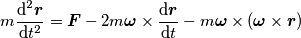 m\frac{\text{d}^2\boldsymbol{r}}{\text{d} t^2} = \boldsymbol{F} -2m\boldsymbol{\omega}\times \frac{\text{d}\boldsymbol{r}}{\text{d} t}-m\boldsymbol{\omega}\times(\boldsymbol{\omega}\times \boldsymbol{r})