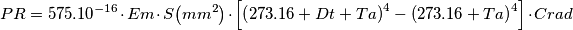 P R ={575.10 }^{-16 }\cdot E m \cdot S {\left( m {m }^{2 }\right) }\cdot {\left[ {{\left( 273.16 +D t +T a \right) }}^{4 }-{{\left( 273.16 +T a \right) }}^{4 }\right] }\cdot C r a d