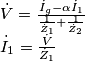 \begin{array}{l}
\dot V = \frac{{{{\dot I}_g} - \alpha {{\dot I}_1}}}{{\frac{1}{{{{\dot Z}_1}}} + \frac{1}{{{{\dot Z}_2}}}}}\\
{{\dot I}_1} = \frac{{\dot V}}{{{{\dot Z}_1}}}
\end{array}