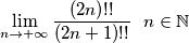 \lim_{n \rightarrow +\infty} \frac{(2n)!!}{(2n+1)!!}\ \ n \in \mathbb{N}