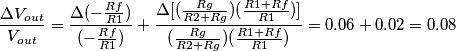 \frac{\Delta V_{out}}{V_{out}}=\frac{\Delta (-\frac{Rf}{R1})}{(-\frac{Rf}{R1})}+\frac{\Delta [(\frac{Rg}{R2+Rg})(\frac{R1+Rf}{R1})]}{(\frac{Rg}{R2+Rg})(\frac{R1+Rf}{R1})}=0.06+0.02=0.08