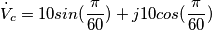 \dot{V}_c=10sin(\frac{\pi}{60})+j10cos(\frac{\pi}{60})