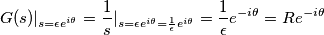 G(s)|_{s = \epsilon e^{i\theta} } = \frac{1}{s}|_{s = \epsilon e^{i\theta} = \frac{1}{\epsilon} e^{i\theta}} = \frac{1}{\epsilon} e^{-i\theta} = Re^{-i\theta} G(s)|_{s = \epsilon e^{i\theta} } = \frac{1}{s}|_{s = \epsilon e^{i\theta} = \frac{1}{\epsilon} e^{i\theta}} = \frac{1}{\epsilon} e^{-i\theta} = Re^{-i\theta}