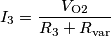 I_3 = { {V_\text{O2} \over {R_3 + R_\text{var}}}