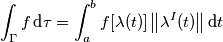 \int_{\Gamma }f\,\text{d}\tau =\int_{a}^{b}f[\lambda(t) ]\left \| \lambda ^{I}(t) \right \|\text{d}t