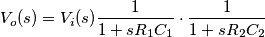 V_o(s)=V_i(s)\frac{1}{1+sR_1C_1}\cdot \frac{1}{1+sR_2C_2}
