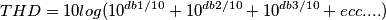 THD=10log(10^{db1/10}+10^{db2/10}+10^{db3/10}+ecc....)