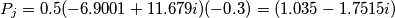 P_j= 0.5(-6.9001+11.679i)(-0.3)= (1.035-1.7515i) P_j= 0.5(-6.9001+11.679i)(-0.3)= (1.035-1.7515i)