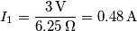 I_1=\frac{3\,\text{V}}{6.25\,\Omega}=0.48\,\text{A}