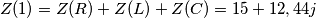 Z(1)=Z(R)+Z(L)+Z(C)=15+12,44j Z(1)=Z(R)+Z(L)+Z(C)=15+12,44j