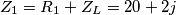 Z_1 = R_1 + Z_L = 20 + 2j Z_1 = R_1 + Z_L = 20 + 2j
