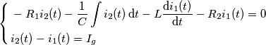 \left\{ \begin{align}
  & -R_{1}i_{2}(t)-\frac{1}{C}\int{i_{2}(t)}\,\text{d}t-L\frac{\text{d}i_{1}(t)}{\text{d}t}-R_{2}i_{1}(t)=0 \\ 
 & i_{2}(t)-i_{1}(t)=I_{g} \\ 
\end{align} \right.