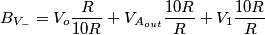 B_{V_-}=V_o\frac{R}{10R}+V_{A_{out}}\frac{10R}{R}+V_1\frac{10R}{R} B_{V_-}=V_o\frac{R}{10R}+V_{A_{out}}\frac{10R}{R}+V_1\frac{10R}{R}