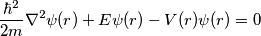 \frac{\hbar^2}{2m} \nabla^{2}\psi(r) + E \psi(r) -V(r) \psi(r) = 0