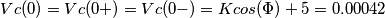 Vc(0)=Vc(0+)=Vc(0-)=K cos(\Phi\))+5=0.00042