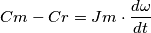 Cm-Cr = Jm \cdot \frac{d\omega}{dt}