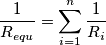 \frac{1}{R_{equ}}=\sum_{i=1}^{n}\frac{1}{R_{i}}