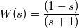 W(s)=\frac{(1-s)}{(s+1)}