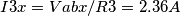 I3x = Vabx/R3 = 2.36 A I3x = Vabx/R3 = 2.36 A