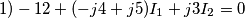 1) -12+(-j4+j5)I_1+j3I_2=0 1) -12+(-j4+j5)I_1+j3I_2=0