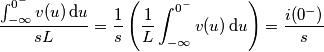 \frac{\int_{-\infty}^{0^-} v(u)\,\text{d}u}{sL}=\frac{1}{s}\left(\frac{1}{L}\int_{-\infty}^{0^-} v(u)\,\text{d}u\right)=\frac{i(0^-)}{s}