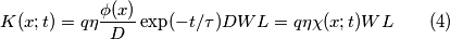K(x;t)=q\eta\frac{\phi(x)}{D} \exp(-t/ \tau) DWL=q\eta \chi (x;t)WL \qquad (4) K(x;t)=q\eta\frac{\phi(x)}{D} \exp(-t/ \tau) DWL=q\eta \chi (x;t)WL \qquad (4)