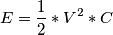 E=\frac{1}2{}*V^{2}*C