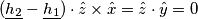 (\underline{h_{2}}-\underline{h_{1}})\cdot \hat{z}\times \hat{x} = \hat{z}\cdot \hat{y} = 0 (\underline{h_{2}}-\underline{h_{1}})\cdot \hat{z}\times \hat{x} = \hat{z}\cdot \hat{y} = 0