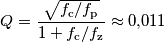 Q = \frac{\sqrt{f_\text{c}/f_\text{p}}}{1+f_\text{c}/f_\text{z}}\approx 0{,}011
