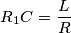 R_1C=\frac{L}{R}