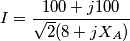 I=\frac{100+j100}{\sqrt{2}(8+jX_A)}