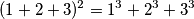 (1+2+3)^2=1^3+2^3+3^3 (1+2+3)^2=1^3+2^3+3^3