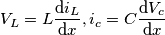\[V_L=L\frac{\mathrm{d} i_L}{\mathrm{d} x}, i_c=C\frac{\mathrm{d} V_c}{\mathrm{d} x}\]