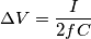 \Delta V=\frac{I}{2fC} \Delta V=\frac{I}{2fC}