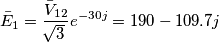 \bar{E}_{1}=\frac{\bar{V}_{12}}{\sqrt[]{3}}e^{-30j}=190-109.7j\\\\