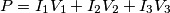 P=I_1V_1+I_2V_2+I_3V_3 P=I_1V_1+I_2V_2+I_3V_3