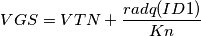 VGS=VTN+\frac{radq(ID1)}{Kn}