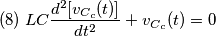 (8)\;LC\frac {d^{2} [v_{C_{c}}(t)]}{dt^{2}}+v_{C_{c}}(t)=0