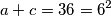 a+c=36=6^2 a+c=36=6^2