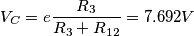 \[V_{C}= e\frac{R_{3}}{R_{3}+R_{12}}= 7.692V\]