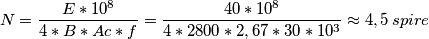 N=\frac{E*10^{8}}{4*B*Ac*f} =\frac{40*10^{8}}{4*2800*2,67*30*10^{3}}\approx4,5\, spire