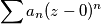 \sum a_n (z - 0)^n \sum a_n (z - 0)^n
