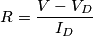 R=\frac{V-V_D}{I_D}
