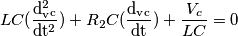 LC(\frac{\mathrm{d^2_v_c} }{\mathrm{ dt^2}})+R_2C(\frac{\mathrm{d_v_c} }{\mathrm{ dt}})+ \frac{V_c}{LC} = 0
