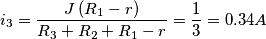 \[i_{3}= \frac{J\left ( R_{1}-r \right )}{R_{3}+R_{2}+R_{1}-r}= \frac{1}{3}=0.34 A\]