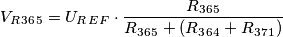 V_R_3_6_5=U_R_E_F \cdot \frac {R_3_6_5}{R_3_6_5 + (R_3_6_4 + R_3_7_1)} V_R_3_6_5=U_R_E_F \cdot \frac {R_3_6_5}{R_3_6_5 + (R_3_6_4 + R_3_7_1)}