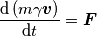\frac{\mathrm{d} \left ( m\gamma \boldsymbol{v} \right )}{\mathrm{d} t}= \boldsymbol{F} \frac{\mathrm{d} \left ( m\gamma \boldsymbol{v} \right )}{\mathrm{d} t}= \boldsymbol{F}
