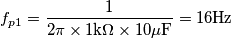 f_{p1}=\frac{1}{2\pi\times 1\text{k}\Omega \times 10\mu\text{F}}=16\text{Hz}